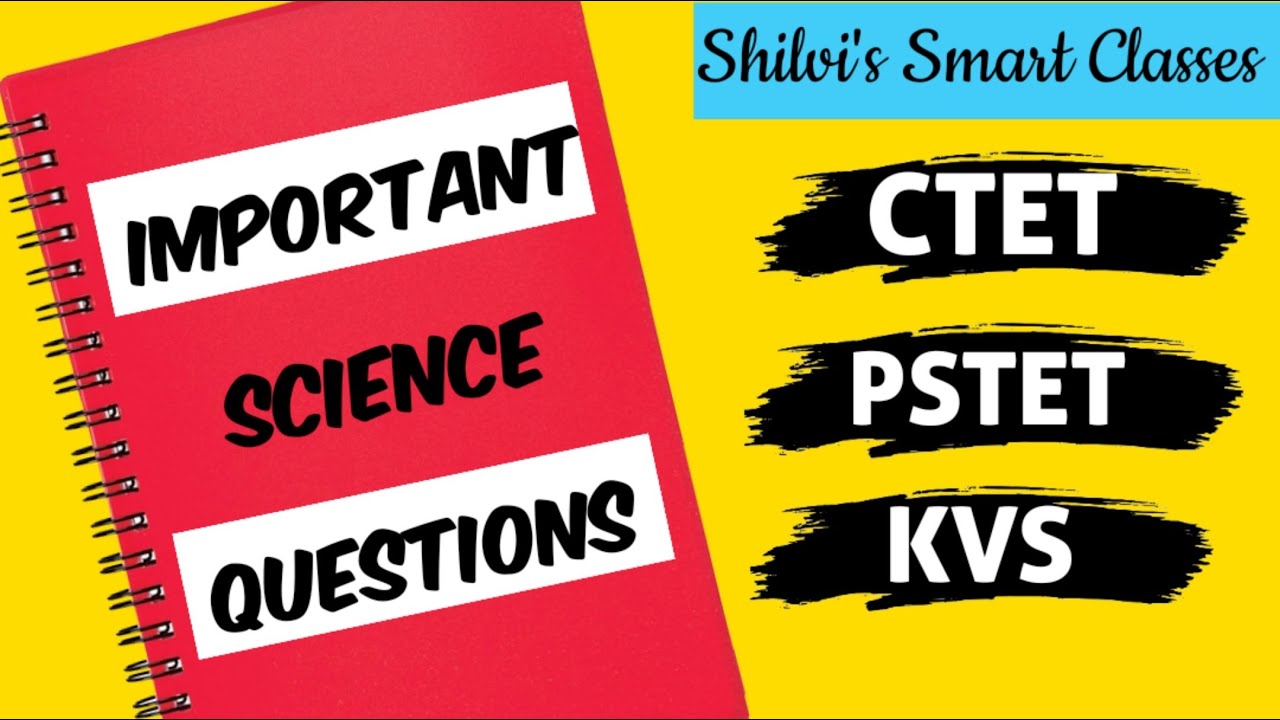 Important Science Questions for CTET, PSTET, ETT Paper-2 , KVS-2020 | Shilvi's Smart Classes |