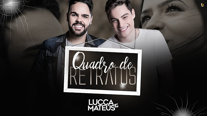 Lucca & Mateus - Quadro de Retratos (CLIPE OFICIAL)