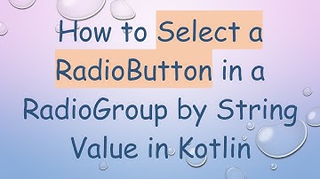 How to Select a RadioButton in a RadioGroup by String Value in Kotlin