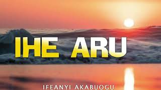 Ifeanyi Akabuogu | Ihe Aru | Latest Nigerian Gospel Music | African Praise