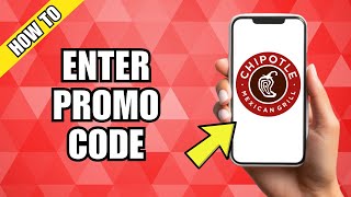 How To Enter Promo Code On Chipotle App