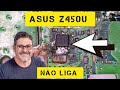 Asus Z450U - Não Liga  - Dia a Dia na Bancada 