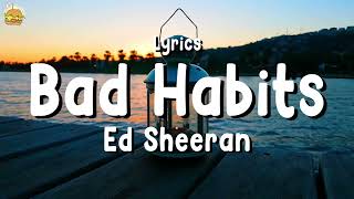 Ed Sheeran Bad Habits Lyrics