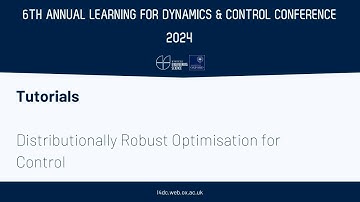 L4DC 2024 Tutorials: Distributionally Robust Optimisation for Control — Part 1