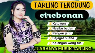 Download Lagu TARLING TENGDUNG CIREBONAN,GAWE ADEM NING ATI, JUARANYA MUSIK TARLING, POPULER SEPANJANG MASA MP3