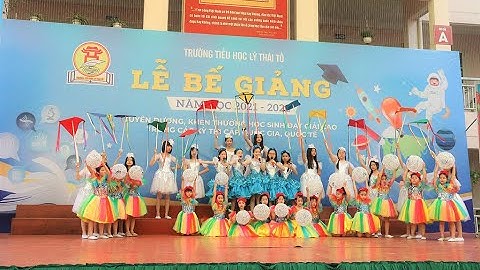 HIGHLIGHT LỄ BẾ GIẢNG TRƯỜNG TIỂU HỌC LÝ THÁI TỔ