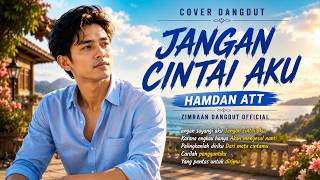 JANGAN CINTAI AKU LAGI - Cover Dangdut | Lagu Hamdan ATT | Zimraan Dangdut 