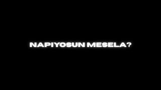 Napiyosun Mesela? Edit Remix 