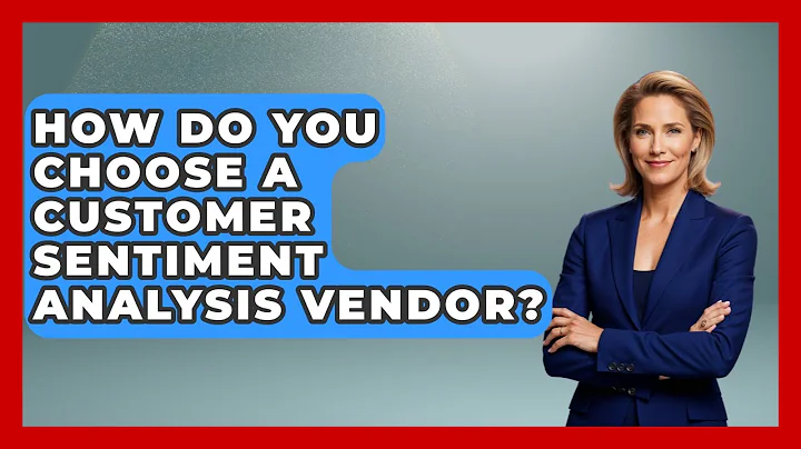 How Do You Choose A Customer Sentiment Analysis Vendor? - Customer Support Coach