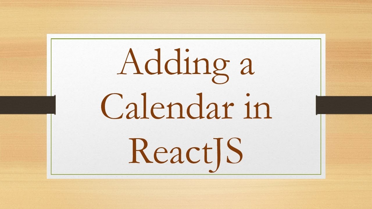 Adding a Calendar in ReactJS - YouTube