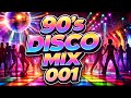 90’s DISCO MIX PART 001