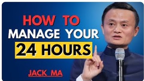 How to Master Your 24 Hours Every Day Like a Genius | Jack Ma Motivation 