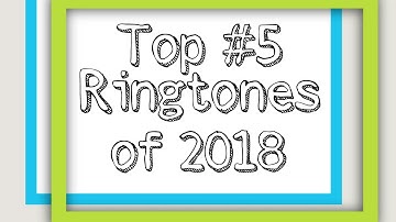 #5 Ringtones of 2018