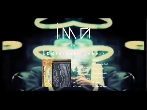 Lee (Asano+Ryuhei) — lee (asano+ryuhei)「ima」Teaser