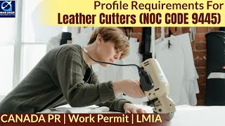 Leather Cutters-Profile Description for Canada Work permit, LMIA and PR | NOC CODE 9445