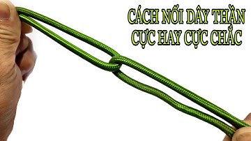 8 CÁCH NỐI DÂY THỪNG DÂY DÙ ĐƠN GIẢN MÀ CỰC CHẮC