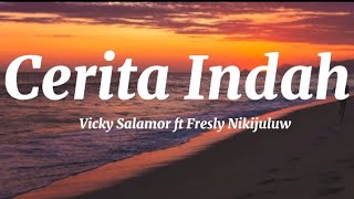 Cerita Indah Ll Vicky Salamor Ft Fresly Nikijuluw Ll lirik