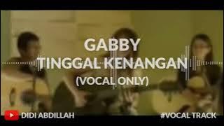 GABBY - TINGGAL KENANGAN (Original) (Hanya Vokal / Vocal Only) || [ By Arvistudio ]