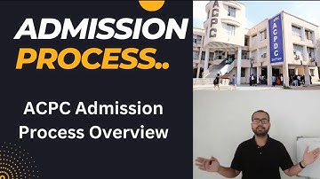 ACPC Admission Process in a single video: All you need to know