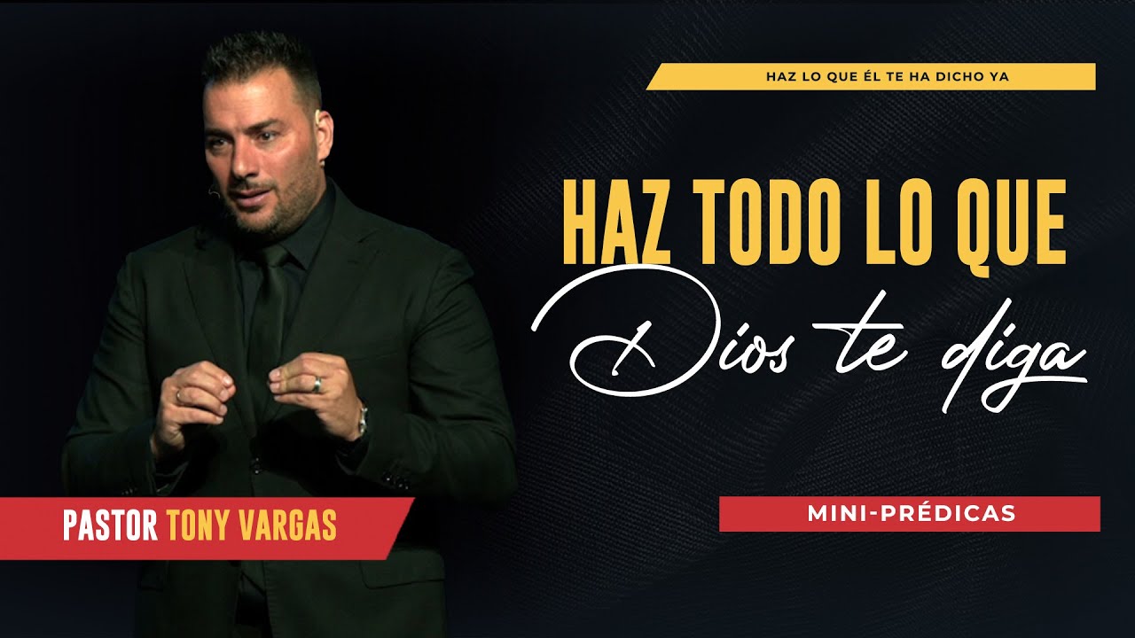 Haz todo lo que Dios te diga - Tony Vargas - YouTube
