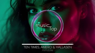TEN TIMES, Amero & Hallasen - Antidote