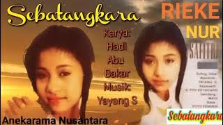 Sebatangkara (RIEKE NURSAFITRI) Karya: Hadi Abubakar Musik: Yayang S
