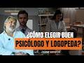 Lo que debes saber antes de elegir un psicólogo o logopeda.