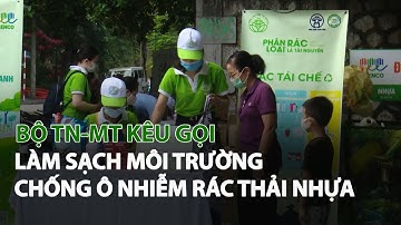 Bộ TN-MT kêu gọi làm sạch Môi Trường, chống Ô Nhiễm Rác Thải Nhựa| VTC14
