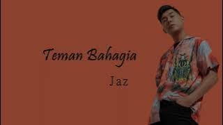 Teman Bahagia ~ Jaz (LirikLagu)