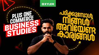Plus One Commerce - Business Studies പഠിക്കുമ്പോൾ നിങ്ങൾ അറിയേണ്ട കാര്യങ്ങൾ| Xylem Plus One Commerce