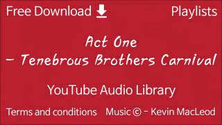 Act One   Tenebrous Brothers Carnival   YouTube Audio Library