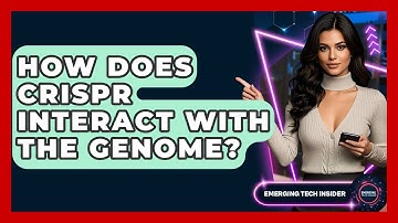 How Does CRISPR Interact With The Genome? - Emerging Tech Insider