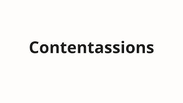 How to pronounce Contentassions