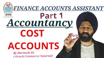 Cost Accounts - #Accountancy Part 1 By Harmeek Sir || Finance Accounts Assistant