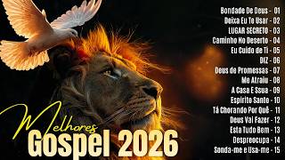 TOP GOSPEL 2026-Músicas Mais Tocadas - 100 Louvores Para Expulsar Todo Mal,Libertação, Fé e Milagres