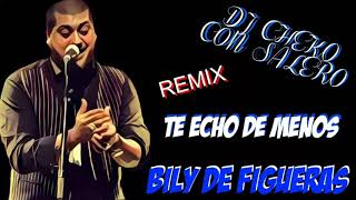 Bily De Figueras - Te Echo De Menos Remix Dj Cheko Con Salero
