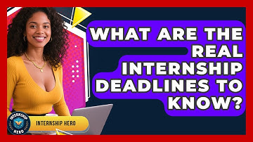 What Are The Real Internship Deadlines To Know? - Internship Hero