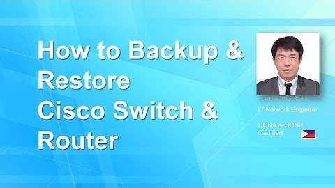 HOW TO BACKUP AND RESTORE CONFIGURATION FOR CISCO SWITCH AND ROUTER