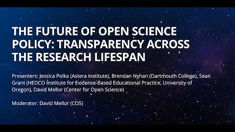 The Future of Open Science Policy: Transparency Across the Research Lifespan