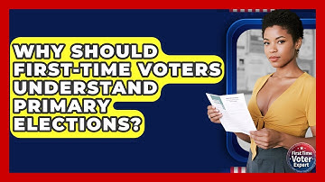Why Should First-time Voters Understand Primary Elections? - First Time Voter Expert