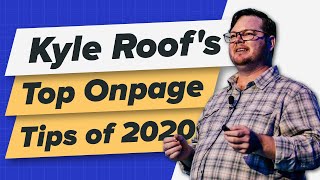 Kyle Roof's Best Onpage SEO Tips of 2020 (Ep. 239)