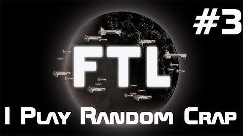 I Play Random Crap w/No Commentary - Part 3 - FTL Faster Than Light #3