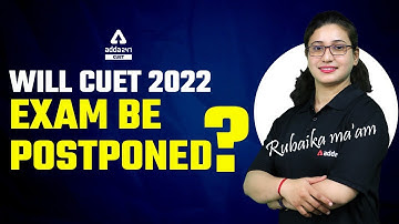 CUET 2022 Exam Postponed ? CUET 2022 Official Notification | Latest Update