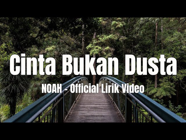 NOAH - Cinta Bukan Dusta - Lyrics class=