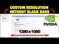 How to get Custom/Stretch Resolution WITHOUT Black Bars! (NVIDIA Control Panel)