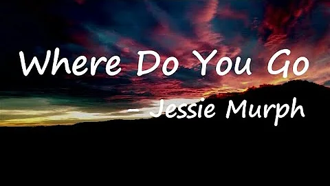 Jessie Murph - Where Do You Go (Lyrics)