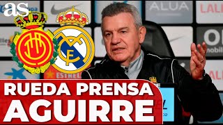 RUEDA DE PRENSA, AGUIRRE | PREVIA MALLORCA  REAL MADRID