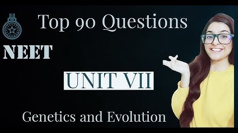 UNIT VII |  Genetics and Evolution  | Top 90 Questions | Dr. Pranali Mishra | #NEET #Biology |