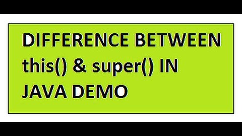 EXPLAIN DIFFERENCE BETWEEN THIS AND SUPER IN JAVA DEMO