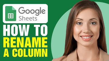 How To Rename a Column in Google Sheets (2025)